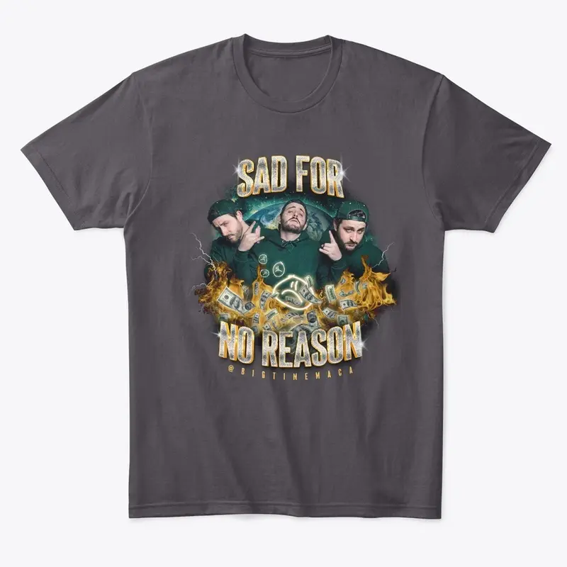 SAD FOR NO REASON Shirt